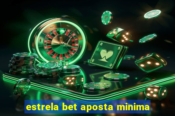 estrela bet aposta minima